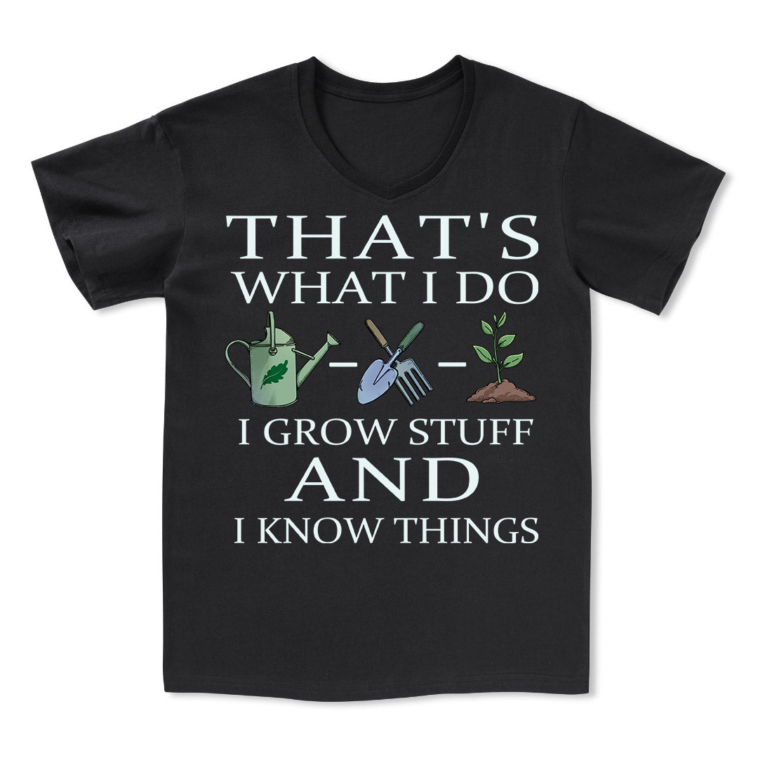 I Grow Stuff and I Know Things V-neck Tee