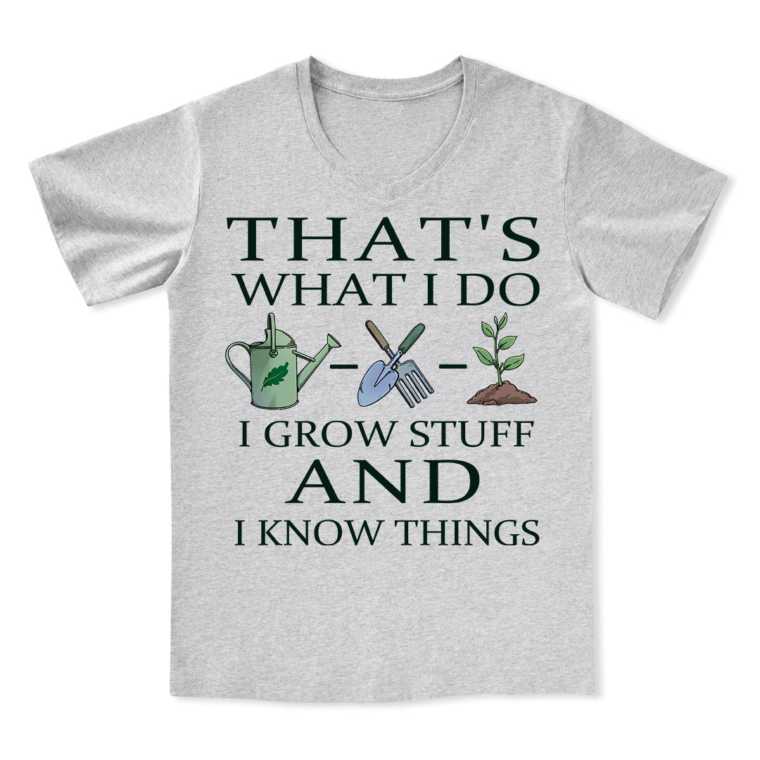 I Grow Stuff and I Know Things V-neck Tee