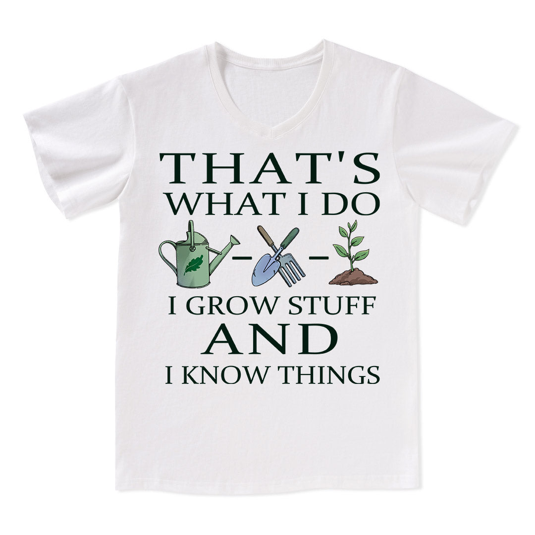 I Grow Stuff and I Know Things V-neck Tee