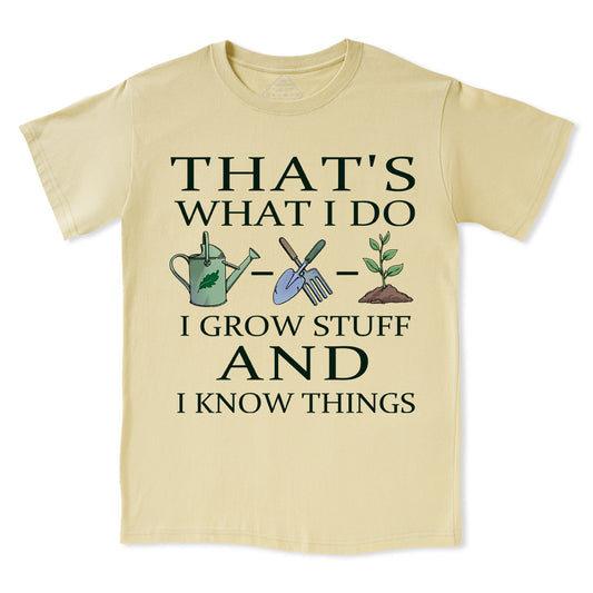 I Grow Stuff and I Know Things Tee