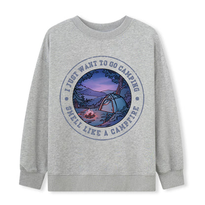 Just Want To Go Camping Sweatshirt