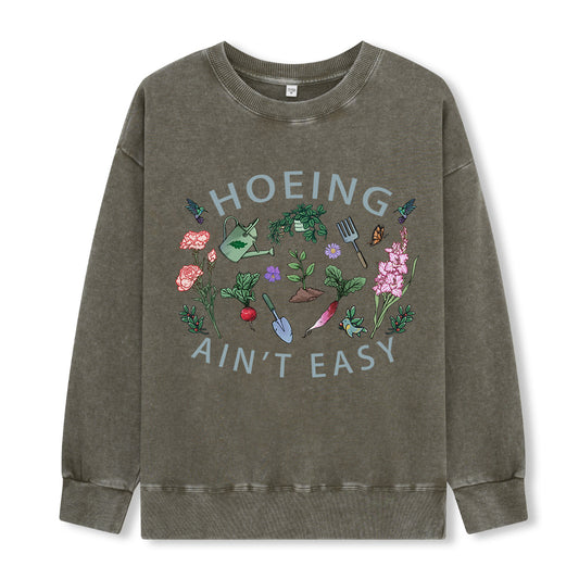 Hoing Ain't Easy Washed Sweatshirt