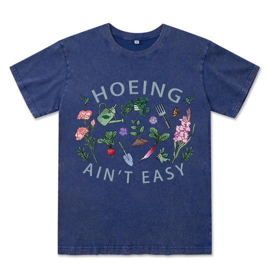 Hoing Ain't Easy Washed Tee