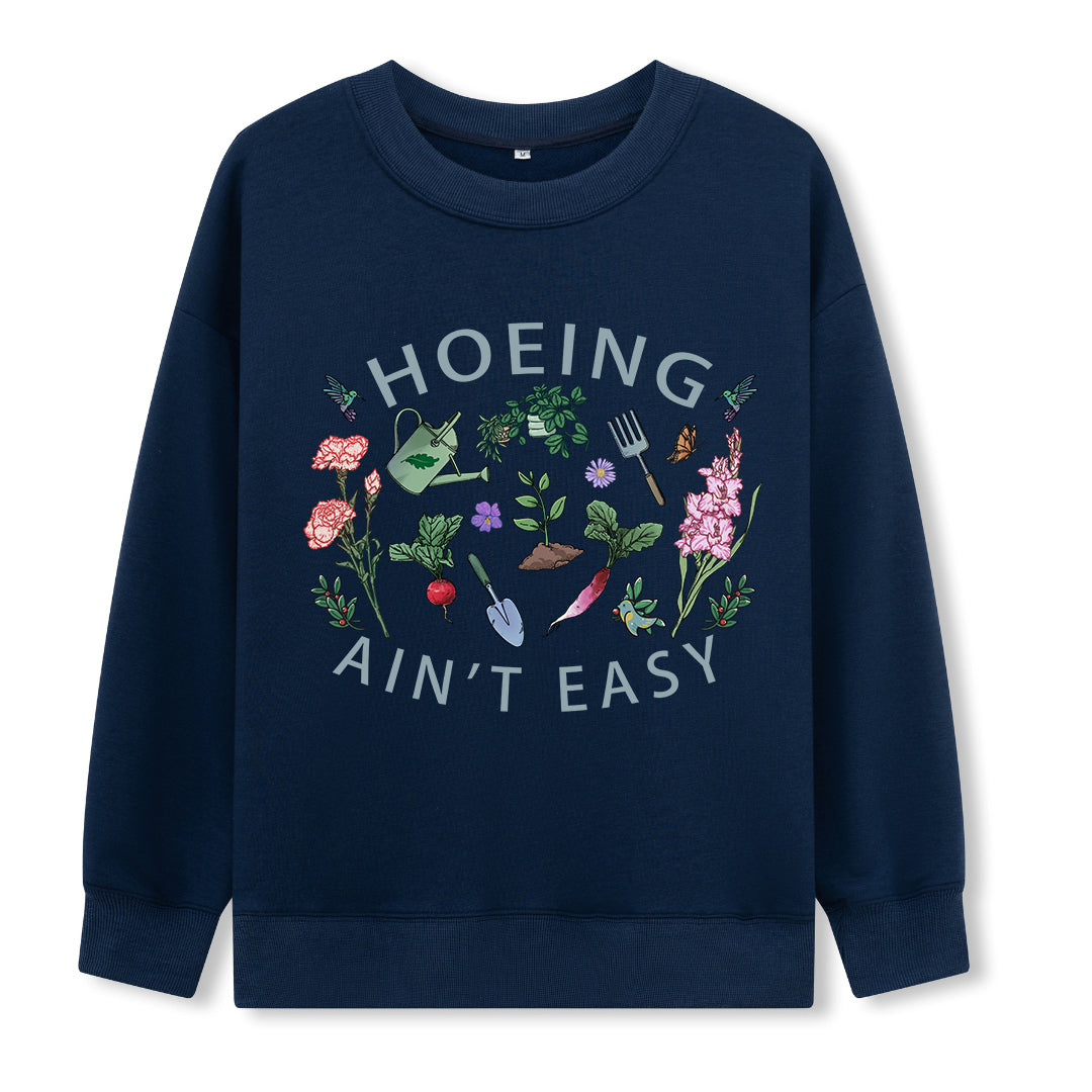 Hoing Ain't Easy Sweatshirt