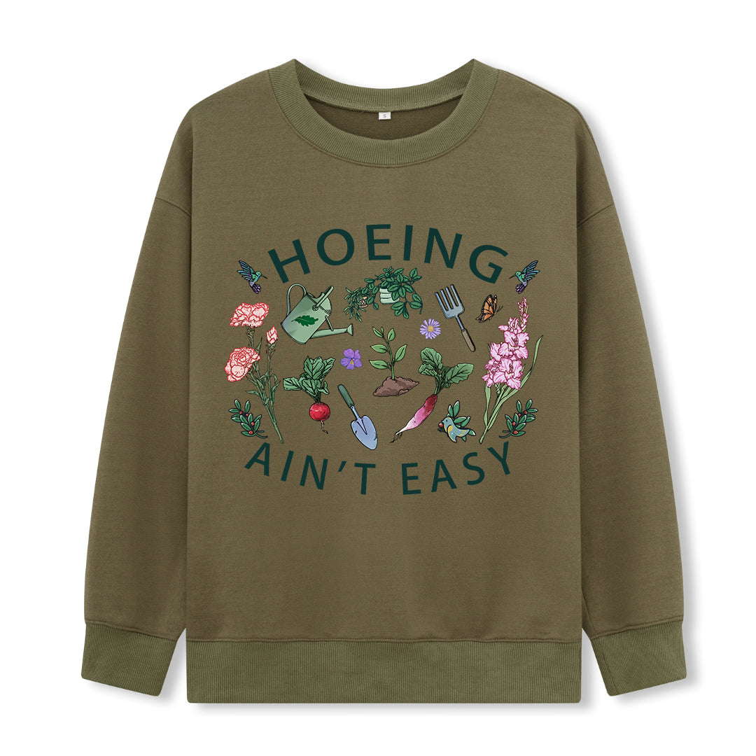 Hoing Ain't Easy Sweatshirt