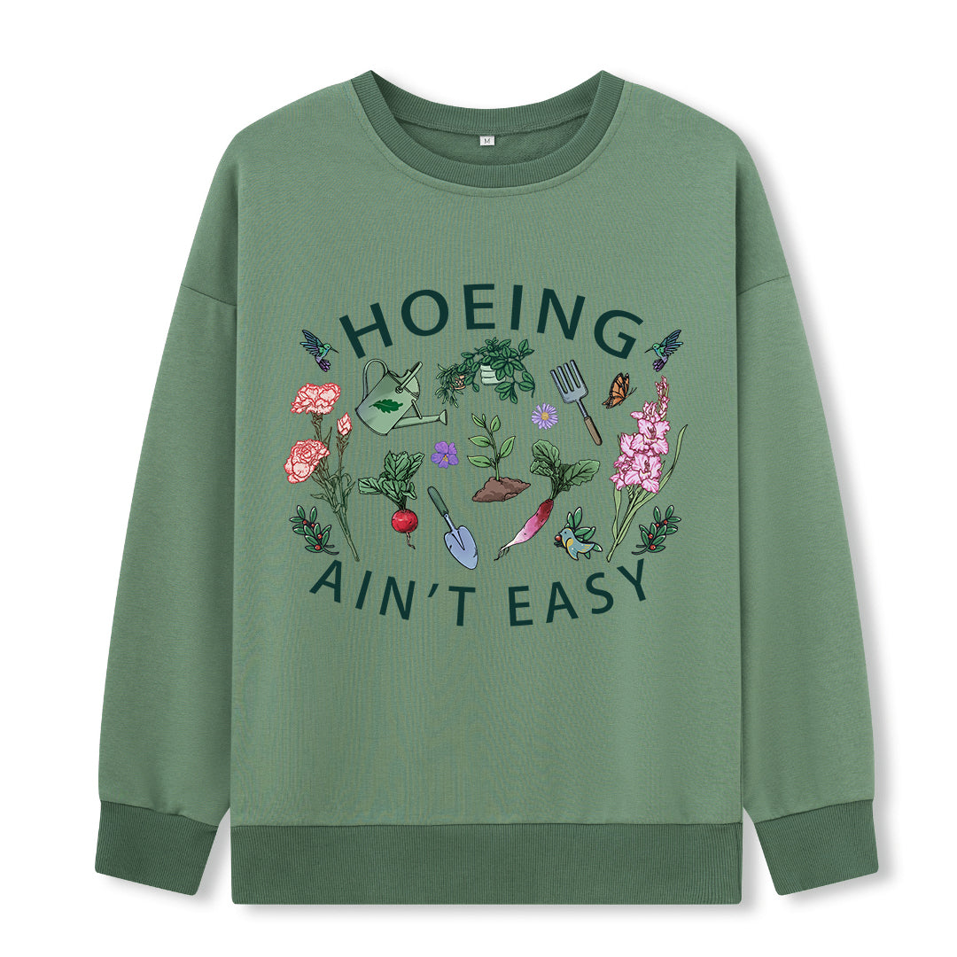 Hoing Ain't Easy Sweatshirt