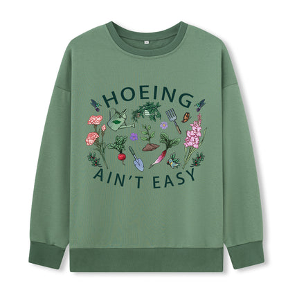 Hoing Ain't Easy Sweatshirt