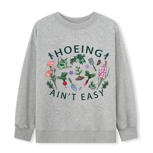 Hoing Ain't Easy Sweatshirt