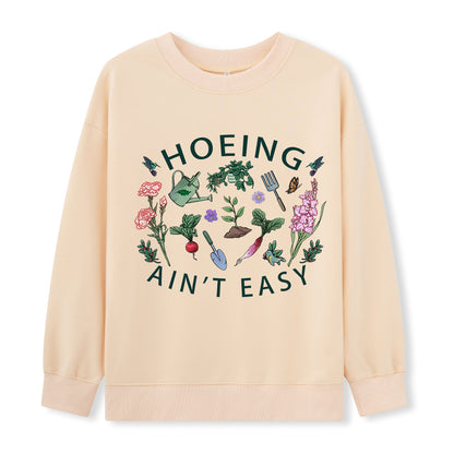 Hoing Ain't Easy Sweatshirt