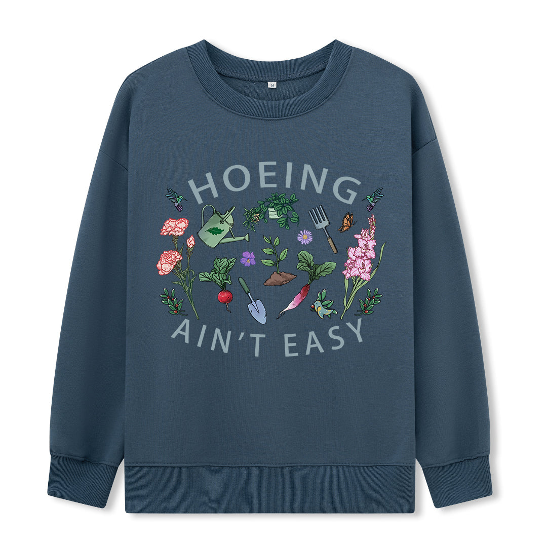 Hoing Ain't Easy Sweatshirt