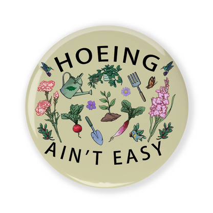 freeleaf-hoing-aint-easy-badge-pin