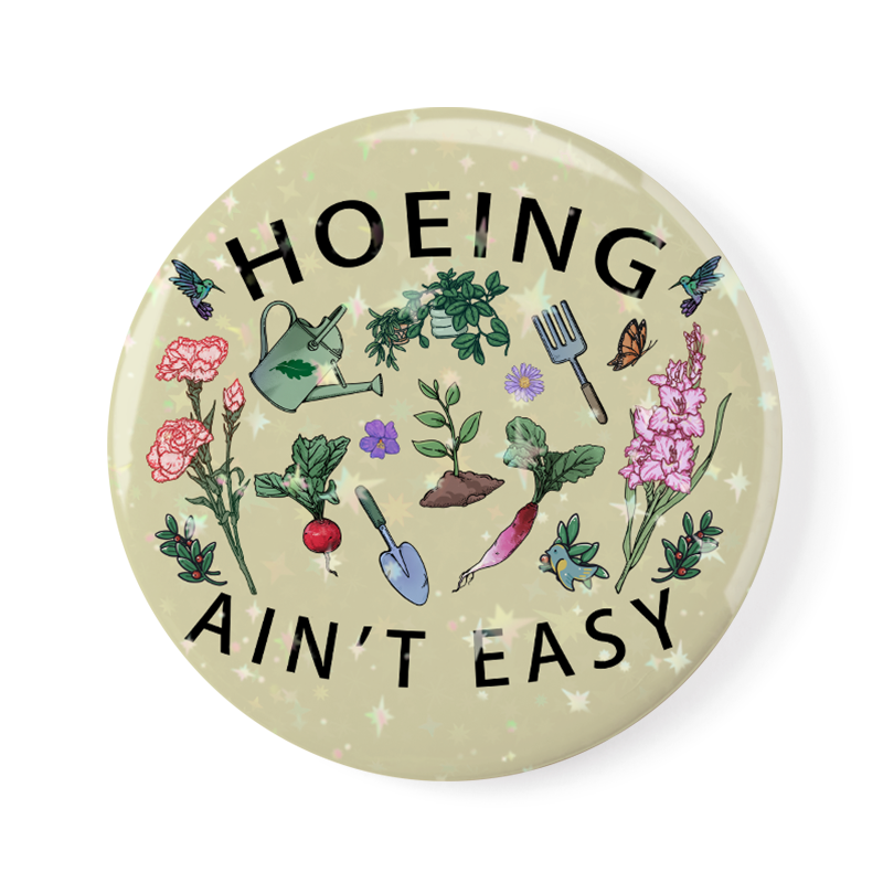 freeleaf-hoing-aint-easy-badge-pin